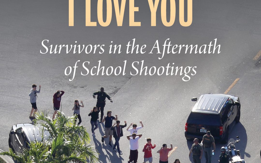 If I Don’t Make It, I Love You: An Important New Book on School Shootings